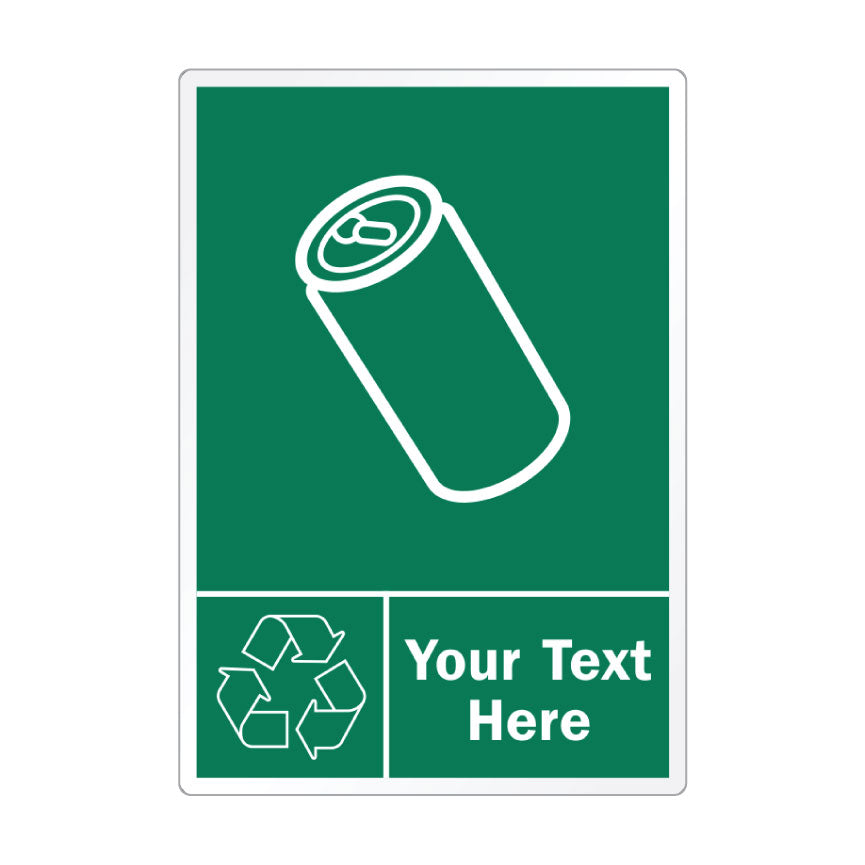 A green recycling sign with a white border, featuring a white outline of a cylindrical can, a recycling symbol, and the placeholder text 'Your Text Here'.