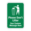 A green rectangular warning sign with rounded corners, featuring a white icon of a person disposing of trash in a bin and the text 'Please Don't Litter' and 'Your Custom Message Here' in white.