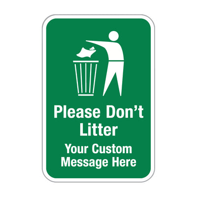 A green rectangular warning sign with rounded corners, featuring a white icon of a person disposing of trash in a bin and the text 'Please Don't Litter' and 'Your Custom Message Here' in white.