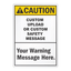 Customizable vertical safety sign featuring a bold yellow and black Caution header over placeholder text reading Custom Upload Or Custom Safety Message and Your Warning Message Here.