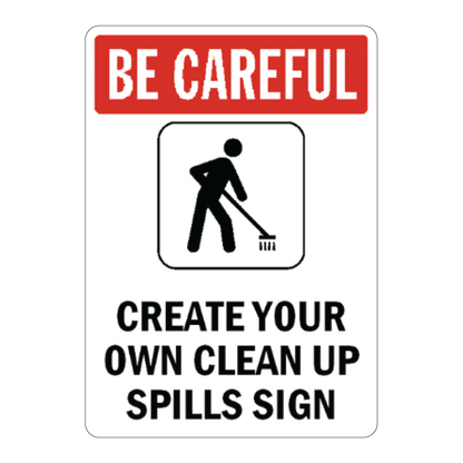 Custom commercial safety sign template with a red Be Careful header block and a black silhouette icon of a person sweeping a spill, featuring customizable placeholder text reading Create Your Own Clean Up Spills Sign.