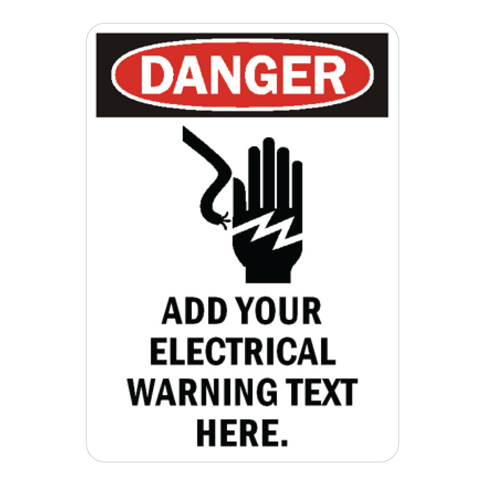 Custom OSHA-style Danger Electrical Hazard sign template featuring a red DANGER header, a black electrical shock hand icon with lightning waves, and customizable placeholder text reading "ADD YOUR ELECTRICAL WARNING TEXT HERE".