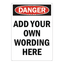 Custom commercial danger sign template featuring a red and black OSHA Danger header block over bold black placeholder text reading Add Your Own Wording Here.