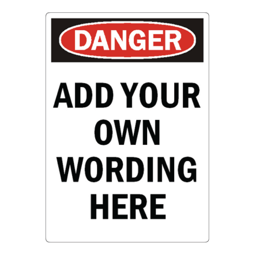 Custom commercial danger sign template featuring a red and black OSHA Danger header block over bold black placeholder text reading Add Your Own Wording Here.
