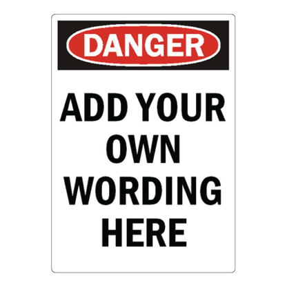 Custom commercial danger sign template featuring a red and black OSHA Danger header block over bold black placeholder text reading Add Your Own Wording Here.