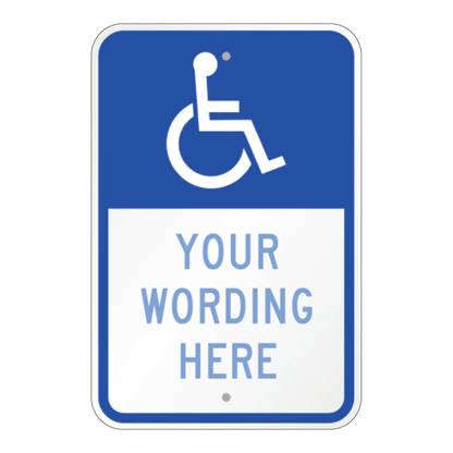 Custom blue and white ADA handicap parking sign displaying the universal wheelchair accessibility symbol with placeholder text reading Your Wording Here.