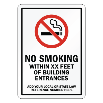 Custom facility compliance sign with a universal red prohibition circle and cigarette silhouette over bold black text reading No Smoking Within XX Feet of Building Entrances, above a placeholder message for local or state law reference numbers.