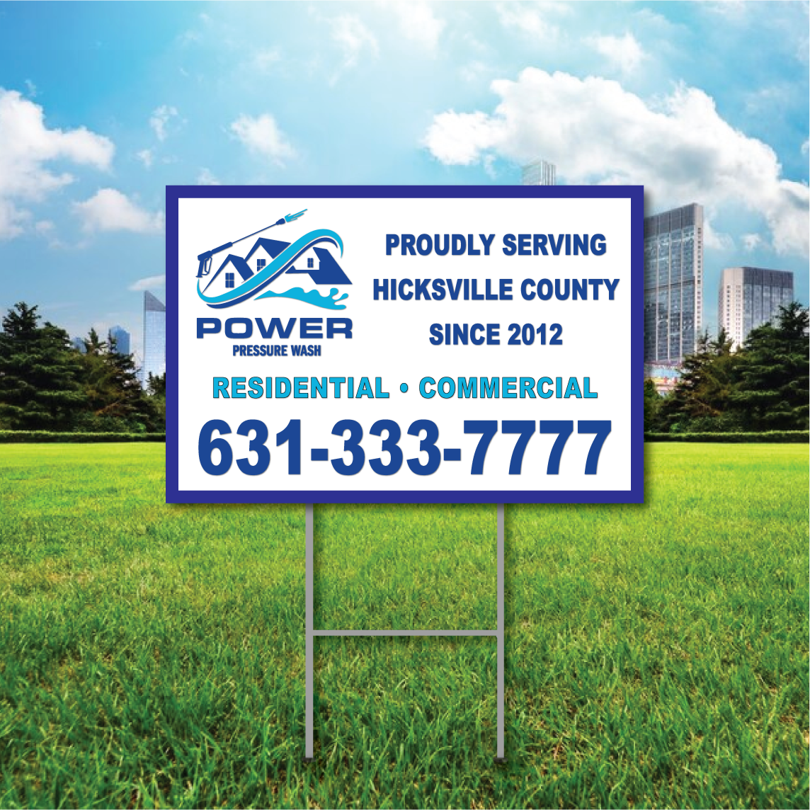 Custom blue and white power pressure wash yard sign reading Proudly Serving Hicksville County Since 2012 Residential Commercial with phone number 631-333-7777 standing on a green grass lawn.