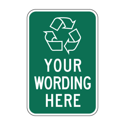 A green rectangular recycling sign with rounded corners, featuring a white recycling symbol and the placeholder text 'YOUR WORDING HERE' in white capital letters, shown on a plain white background.