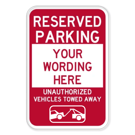 Custom red and white Reserved Parking sign template featuring bold text reading Your Wording Here, above a warning message stating Unauthorized Vehicles Towed Away, complete with a tow truck graphic.