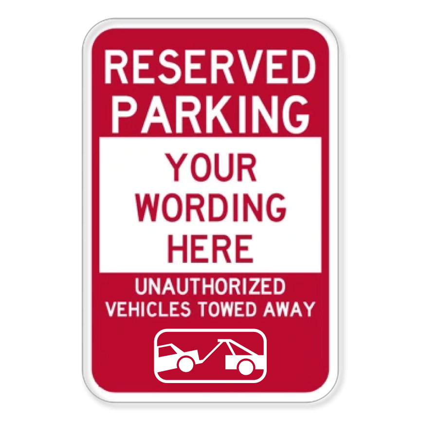 Custom red and white Reserved Parking sign template featuring bold text reading Your Wording Here, above a warning message stating Unauthorized Vehicles Towed Away, complete with a tow truck graphic.