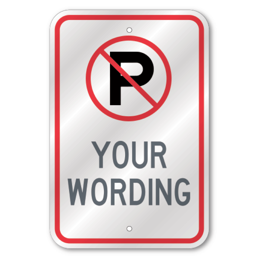 Custom commercial parking sign featuring a red prohibition circle with a black letter P silhouette and slash, over bold grey placeholder text reading Your Wording.