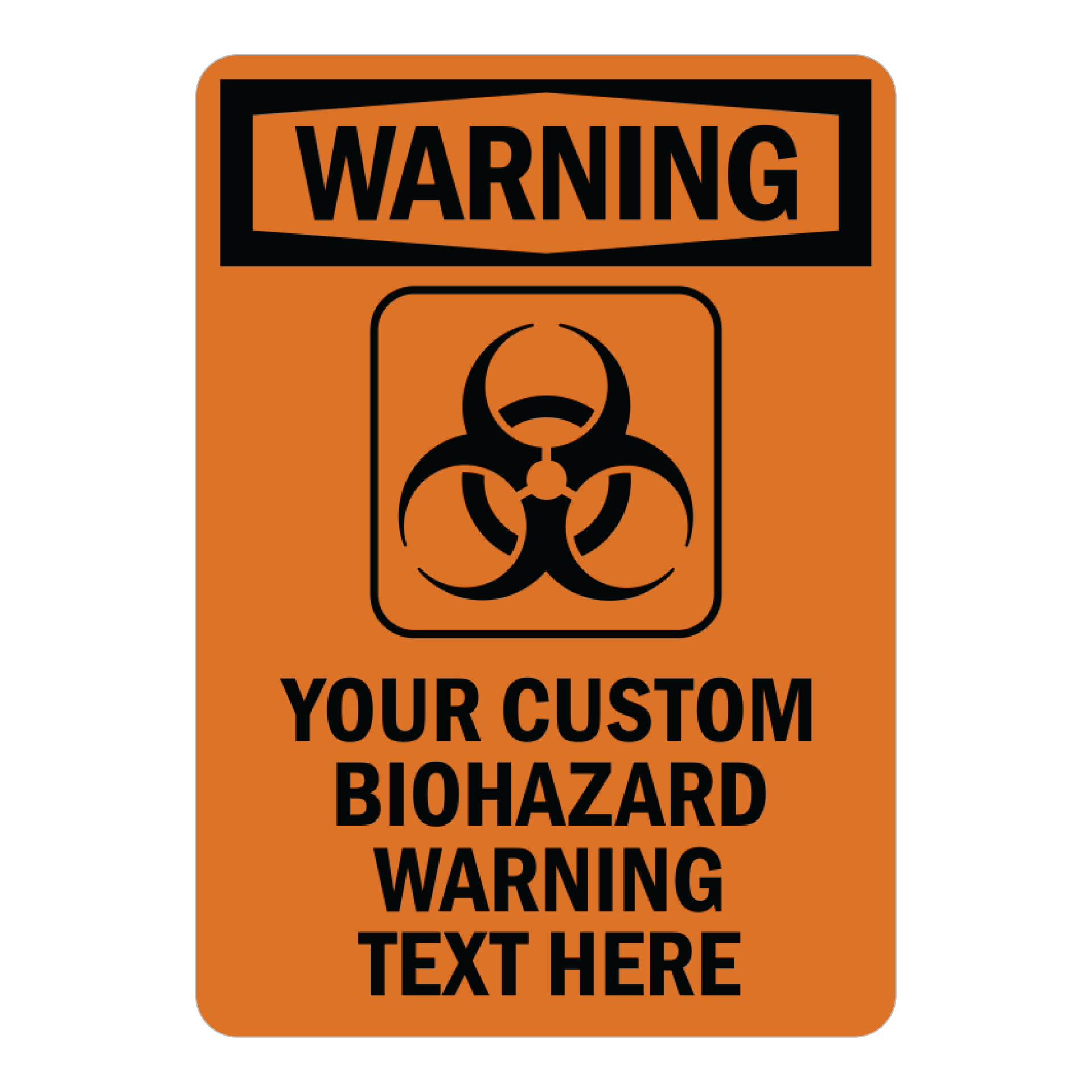 Custom OSHA-style Warning Biohazard sign template featuring an orange WARNING header, a bold black biological hazard symbol, and customizable placeholder text reading "YOUR CUSTOM BIOHAZARD WARNING TEXT HERE".
