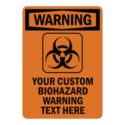 Custom OSHA-style Warning Biohazard sign template featuring an orange WARNING header, a bold black biological hazard symbol, and customizable placeholder text reading "YOUR CUSTOM BIOHAZARD WARNING TEXT HERE".