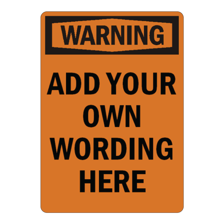 Customizable commercial safety sign template featuring a bold orange and black Warning header block over placeholder text reading Add Your Own Wording Here.