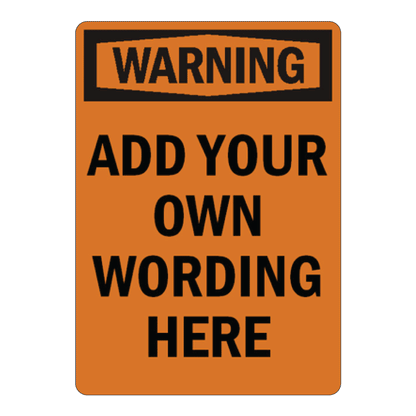 Customizable commercial safety sign template featuring a bold orange and black Warning header block over placeholder text reading Add Your Own Wording Here.