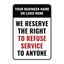 Custom We Reserve the Right to Refuse Service sign template featuring a dedicated top block for custom business names or logos, paired with bold text reading "WE RESERVE THE RIGHT TO REFUSE SERVICE TO ANYONE".